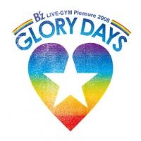 B'z LIVE-GYM Pleasure 2008 -GLORY DAYS- - B'z Wiki - Your number